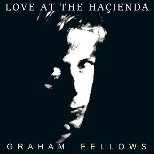 Graham Fellows - Love At The Hacienda LP (Firestation Records/FST 179)