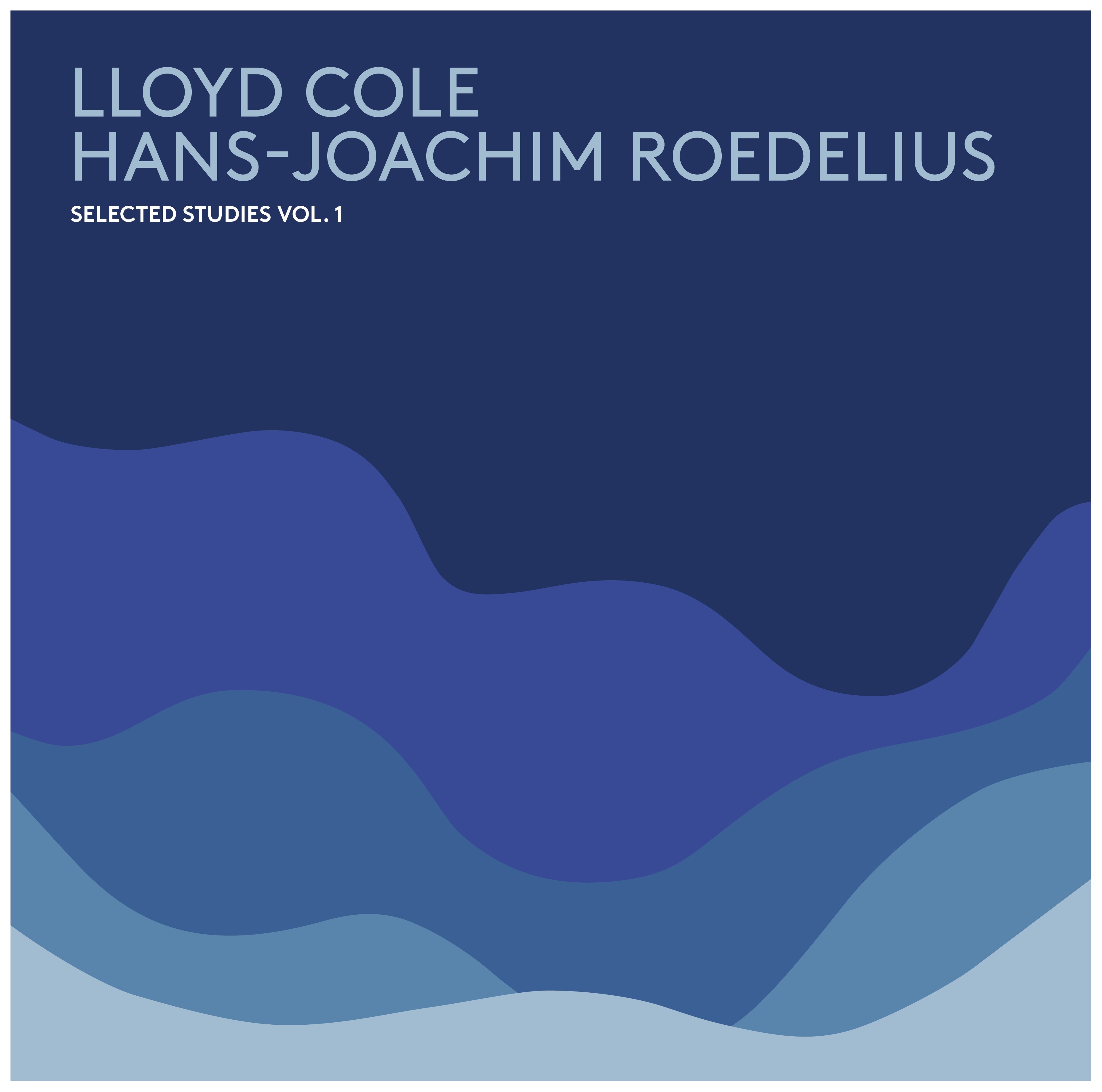 Lloyd Cole / H. J. Roedelius - Selected Studies Vol. 1