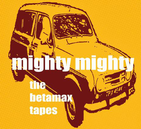 Mighty Mighty – The Betamax Tapes (Firestation Records/ FST 091)