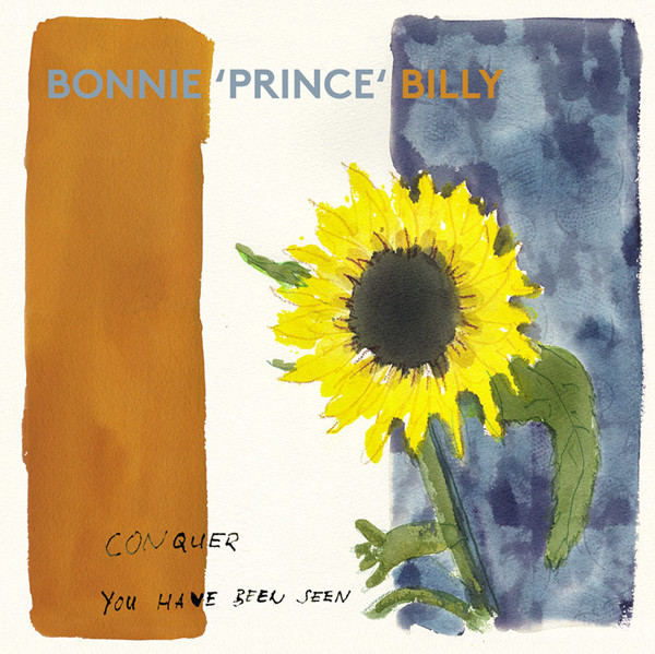 Bonnie 'Prince' Billy – Conquer / You Have Been Seen 7" (Slowboy Records)