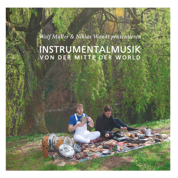 Wolf Müller & Niklas Wandt - Instrumentalmusik Von Der Mitte Der World ‎(2xLP / Growing Bin Records / GBR013)