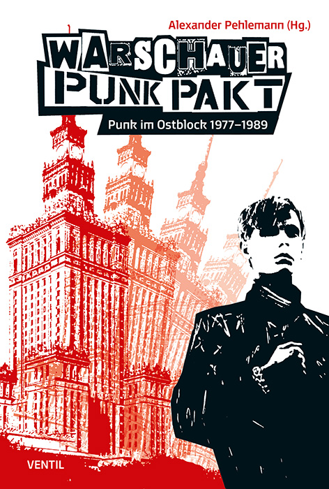 Warschauer Punk Pakt (Überarbeitete Neuauflage) Punk im Ostblock 1977–1989 - Alexander Pehlemann
