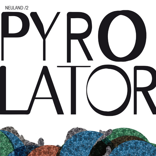 Pyrolator - Neuland /2