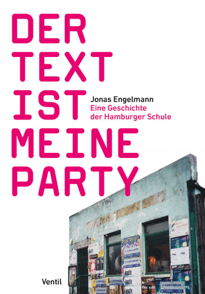 Der Text ist meine Party – Eine Geschichte der Hamburger Schule – Jonas Engelmann