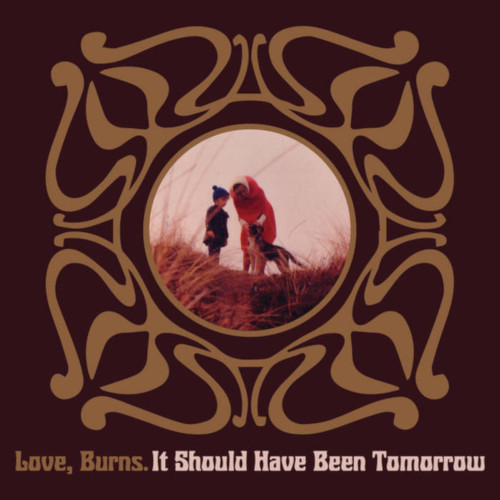 Love, Burns - It Should Have Been Tomorrow (Kleine Untergrund Schallplatten)