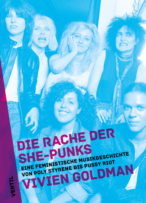 Die Rache der She-Punks: Eine feministische Musikgeschichte von Poly Styrene bis Pussy Riot  // Vivien Goldman