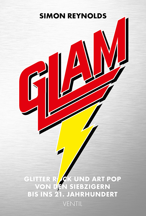Glam - Glitter Rock und Art Pop von den Siebzigern bis ins 21. Jahrhundert