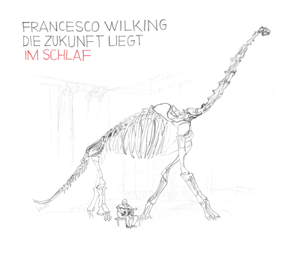 Francesco Wilking - Die Zukunft liegt im Schlaf (CD DigiPack)