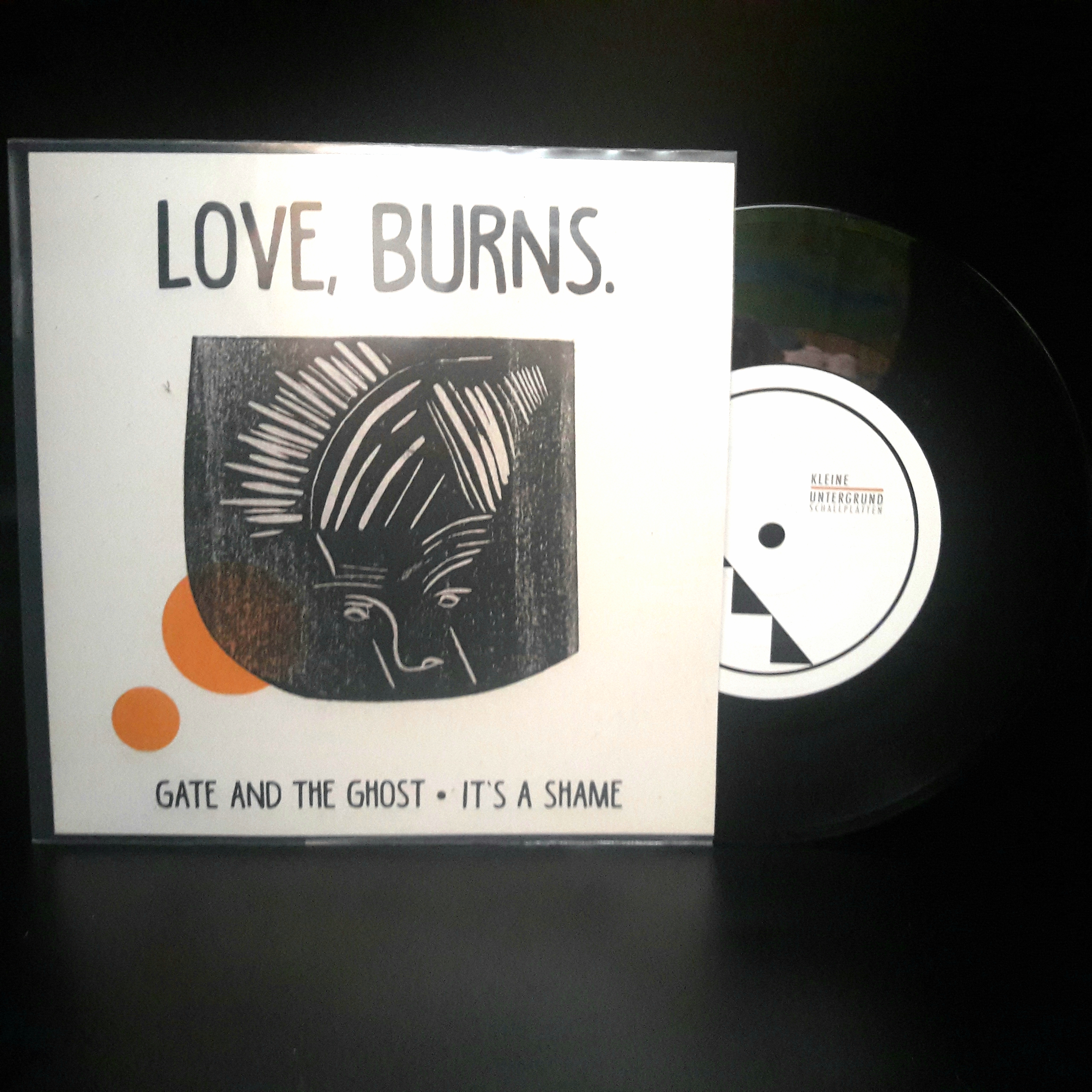 Love, Burns  - Gate and the Ghost / It's a Shame 7" (Kleine Untergrund Schallplatten / KUS 028)