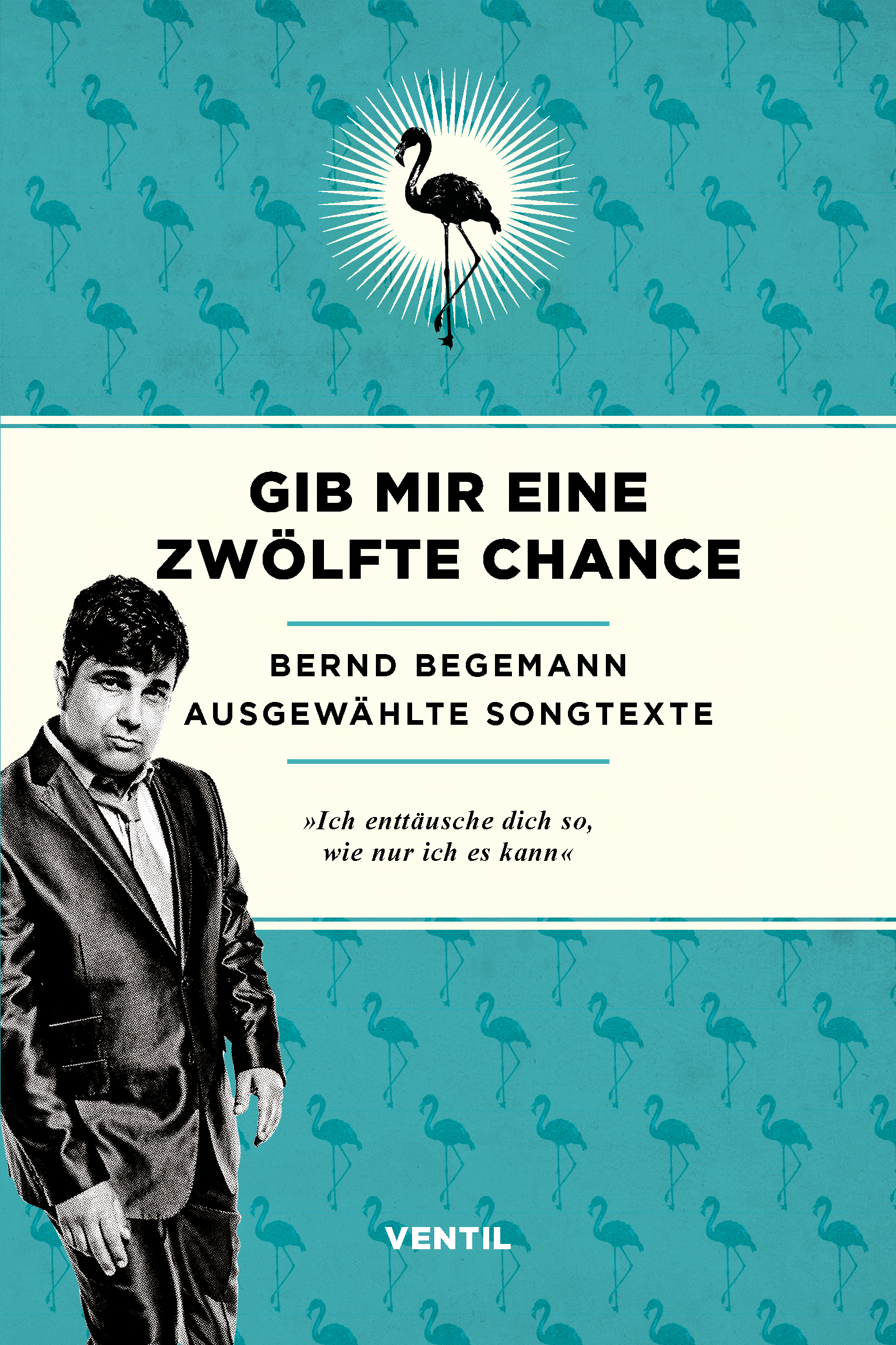 Gib mir eine zwölfte Chance – Ausgewählte Songtexte – Bernd Begemann