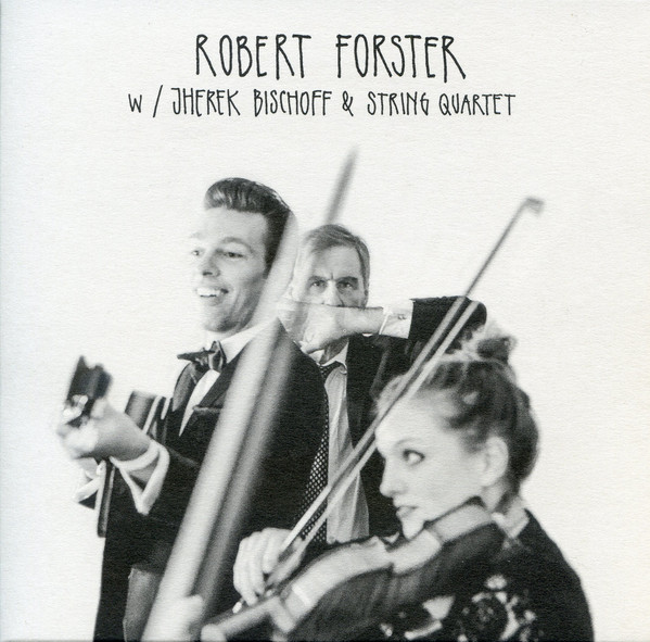 Robert Forster with Jherek Bischoff & String Quartet - People Say / In Her Diary 7" (Slowboy Records)