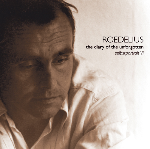 Roedelius - The Diary Of The Unforgotten/Selbstportrait VI